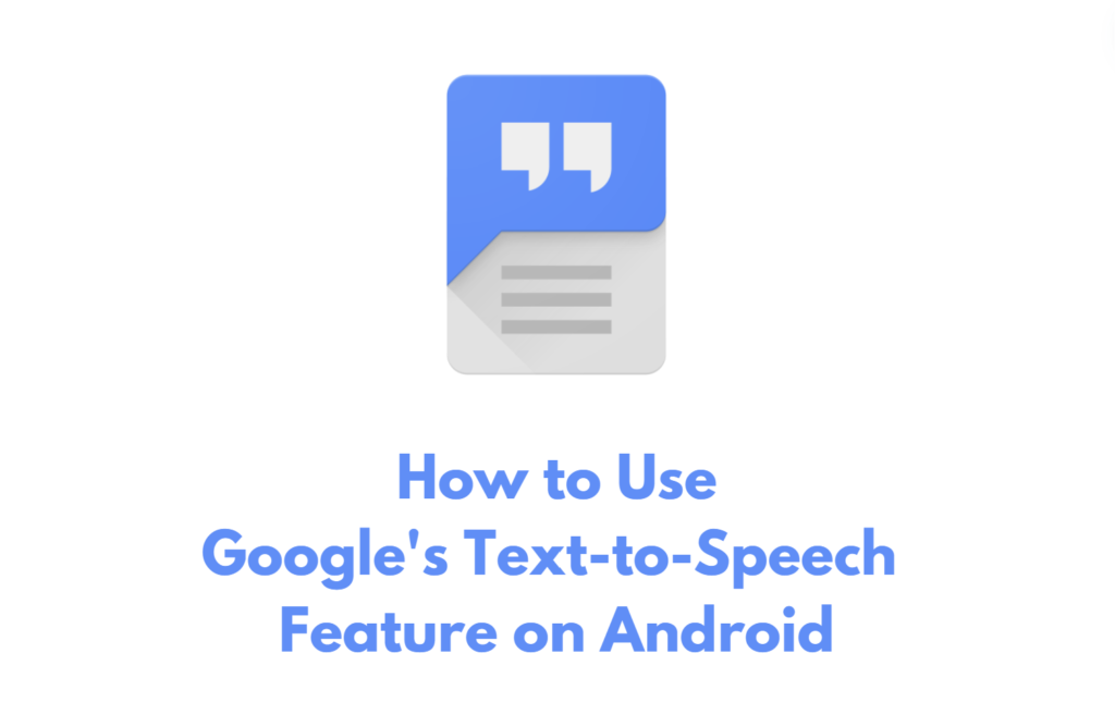 how-to-use-google-s-text-to-speech-feature-on-android-blogghere