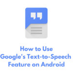 How to Use Google's Text-to-Speech Feature on Android