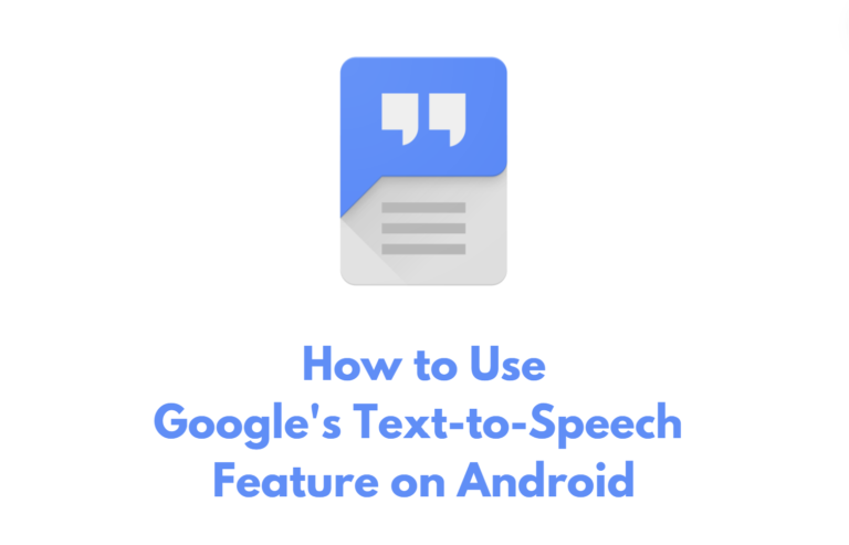 How to Use Google's Text-to-Speech Feature on Android